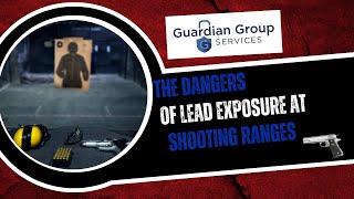 The Dangers of Lead Exposure at Shooting Ranges