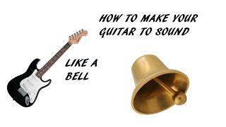 How to make your guitar to sound like a church bell