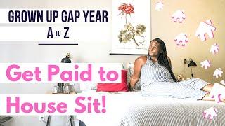 Get Paid to House Sit | Grown Up Gap Year A to Z