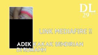 TERBARU ADEK KAKAK SENDIRIAN DI RUMAH LINK MEDIAFIRE | DRAFLINK