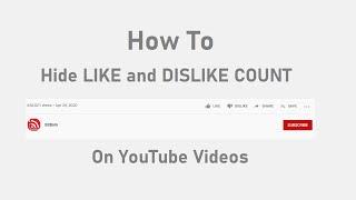 How to Hide LIKE And DISLIKE Count on YouTube Videos