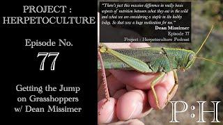 Project: Herpetoculture, Episode No. 77: Getting the Jump on Grasshoppers w/ Dean Missimer