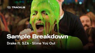 Sample Breakdown: Drake ft. SZA - Slime You Out