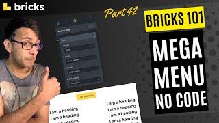 Bricks 101 Part 42 - NEW Mega Menu - No Code - Pure Native Widgets - BricksBuilder.io