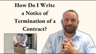 How Do I Write a Notice of Termination of a Contract?