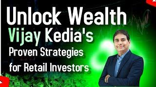 Vijay Kedia's Top 3 WEALTH BUILDING Features for Retail Investors