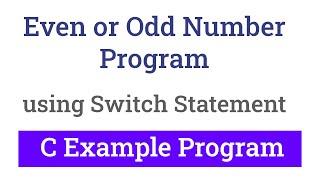 C Program to Check a Number for Even or Odd using Switch Statement