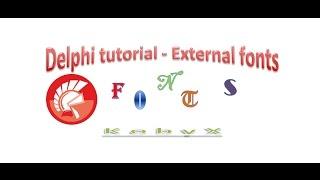 External fonts - Delphi tutorial