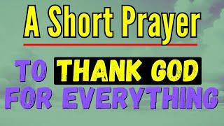 Short Prayer | Let's Unite Prayer | Simple Prayer To Thank God For Everything | Short Daily Prayers