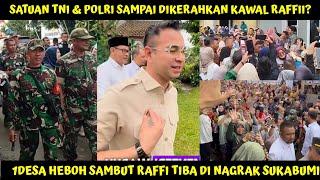 SATUAN TNI & POLRI SAMPAI DIKERAHKAN KAWAL RAFFI? RIBUAN WARGA HEBOH SAMBUT RAFFI KUNKER DI SUKABUMI