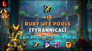 +18 Ruby Life Pools (Tyrannical) - Restoration Shaman | Season 4