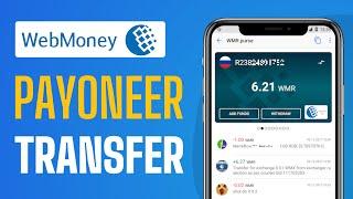 How To Transfer Money From Webmoney To Payoneer (2024)