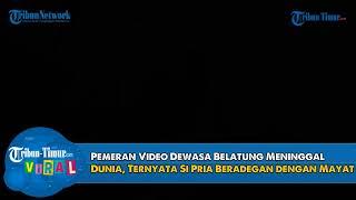 PEMERAN VIDEO BELATUNG VIRAL MENINGGAL DUNIA..