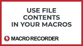 Macro Recorder can use file contents in a macro automation.