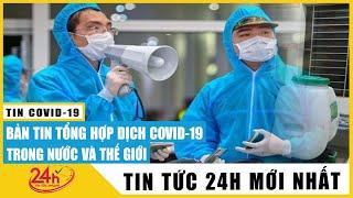 Tin tức Covid-19 mới nhất hôm nay 07/5 | Dich Virus Corona Việt Nam hôm nay | TV24h