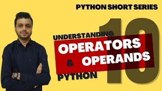 EP10 | Understanding Operators and Operands in Python