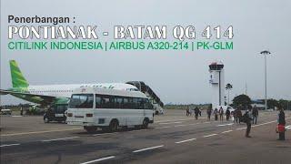 Penerbangan Pontianak - Batam Bersama Citilink Indonesia QG 414 Pesawat Airbus A320 PK-GLM