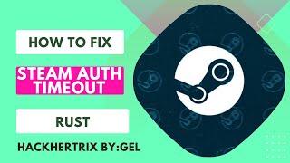 HOW TO FIX STEAM AUTH TIMEOUT RUST 2024 | BEGINNERS GUIDE | HACKHERTRIX BY:GEL | STEP BY STEP