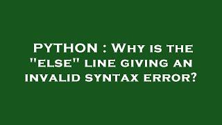 PYTHON : Why is the "else" line giving an invalid syntax error?