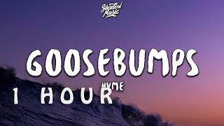[ 1 HOUR ] HVME - Goosebumps ((Lyrics))