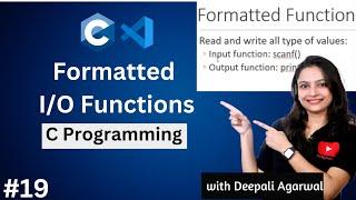 Formatted Input/Output Functions in C Programming | scanf() & printf() in C #19