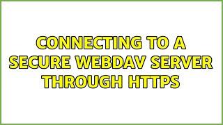 Ubuntu: Connecting to a secure webdav server through https (3 Solutions!!)