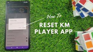 How To Reset KM Player App