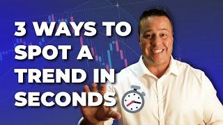 3 Ways To Spot a Forex Trend In Seconds [MUST WATCH]