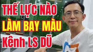 THẾ LỰC NÀO HACK BAY MÀU KÊNH LS TRẦN QUỐC DŨ