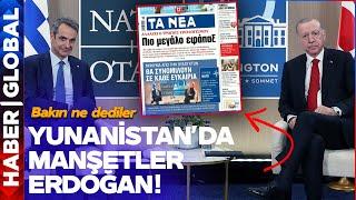 Yunanistan'da Manşetler Erdoğan: Her Fırsatta...