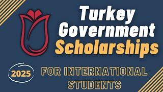 Turkey Government Scholarships 2025 (Fully Funded ) Application Guide | Turkiye Burslari Scholarship