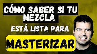 Cómo saber si tu mezcla está lista para ser masterizada