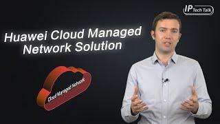 HUAWEI IP Tech Talk — Huawei Cloud Managed Network Solution