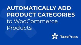 Automatically Add Product Categories to WooCommerce Products