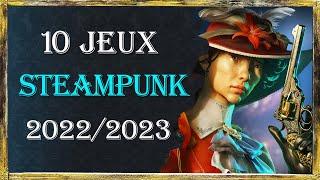 10 JEUX STEAMPUNK à découvrir en 2022/2023 