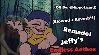 Aethos Remake! ~ (slowed + reverb) | (Jeffy's Endless Aethos) (By: @hippolizard) [FNF] 