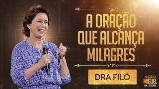 A oração que alcança milagres - Dra Filó | Festa de São Miguel 2023