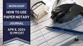 Mastering #Notary Practices: Utilizing the Modern Journal of Notarial Acts Workshop