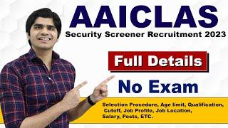 AAICLAS Security Screener recruitment 2023 | No Exam | Full Details