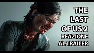 The Last of Us Parte 2 - Reazione al trailer della storia