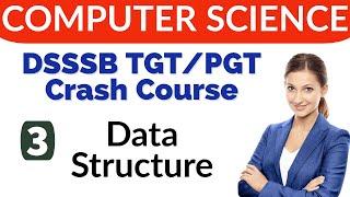 Data structure | Computer science crash course | DSSSB TGT and PGT Computer Science