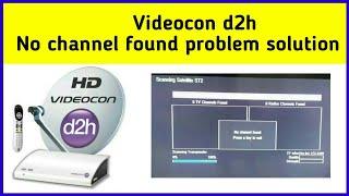 Videocon d2h No channel found problem solution