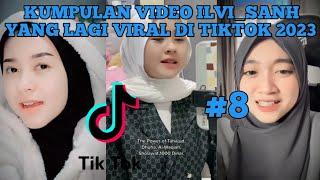 KUMPULAN VIDEO ILVI_SANH YANG LAGI VIRAL DI TIKTOK 2023 | ILVI_SANH TIKTOK | Ilvi_sanh #8