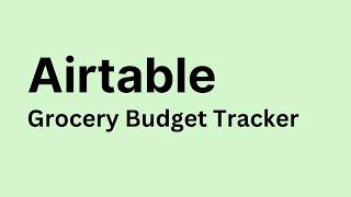 Airtable - How to Create Grocery Budget Tracker