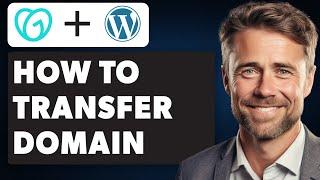 How to Transfer Domain From Godaddy to WordPress (Full 2024 Guide)