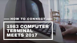 1983 Computer Terminal meets 2017 *how to connect*