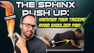 The Sphinx Push Up: The BEST Triceps Push Up For Strength (And It Keeps Your Shoulders HEALTHY!)