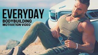 Bodybuilding Motivation Video - EVERYDAY | 2018