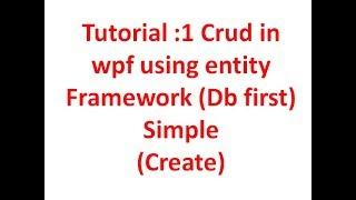 Tutorial :1 Crud in wpf using entity Framework Db first (create) Simple in C#