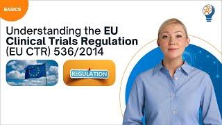 Understanding the EU Clinical Trials Regulation (EU CTR) 536/2014